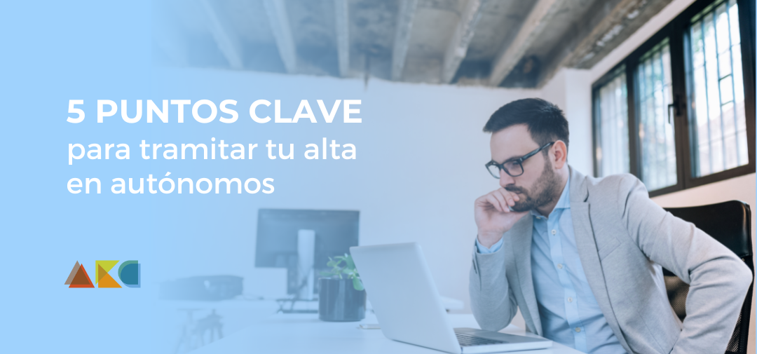 5 Puntos clave para tramitar tu alta en autónomos
